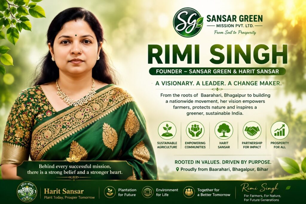 Rimi Singh, entrepreneur from Bhagalpur, Bihar, Founder of Sansar Green and a driving force behind Harit Sansar, promoting sustainable agriculture, the Mitti Se Mandi mission, women entrepreneurship, scientific farming, and environmental conservation across India.